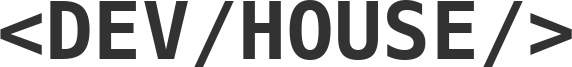 DEV/HOUSE